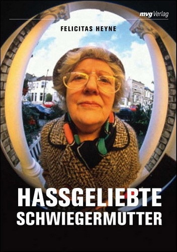 Hassgeliebte Schwiegermutter - Felicitas Heyne  Kartoniert (TB)