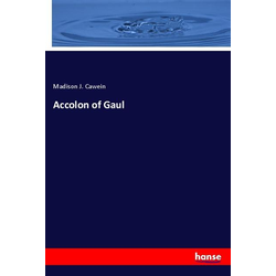 Accolon of Gaul als Buch von Madison J. Cawein