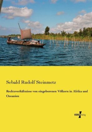 Rechtsverhältnisse Von Eingeborenen Völkern In Afrika Und Ozeanien - Sebald Rudolf Steinmetz  Kartoniert (TB)