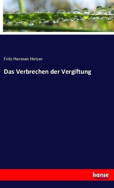 Das Verbrechen Der Vergiftung - Fritz Herman Hetzer  Kartoniert (TB)