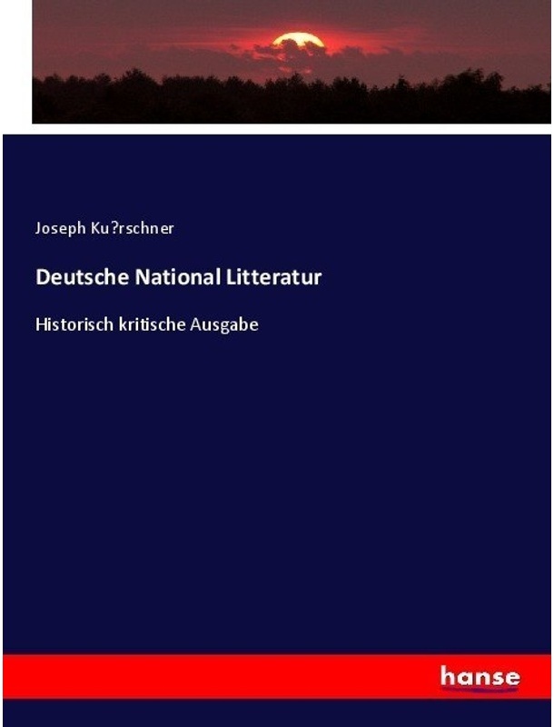 Deutsche National Litteratur - Joseph Kürschner, Kartoniert (TB)