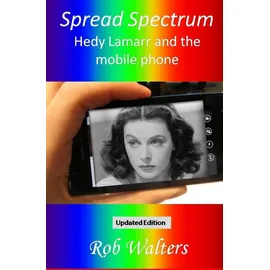 BookSurge Publishing Spread Spectrum: Hedy Lamarr and the mobile phone