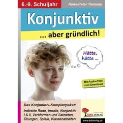 Konjunktiv ... aber gründlich!