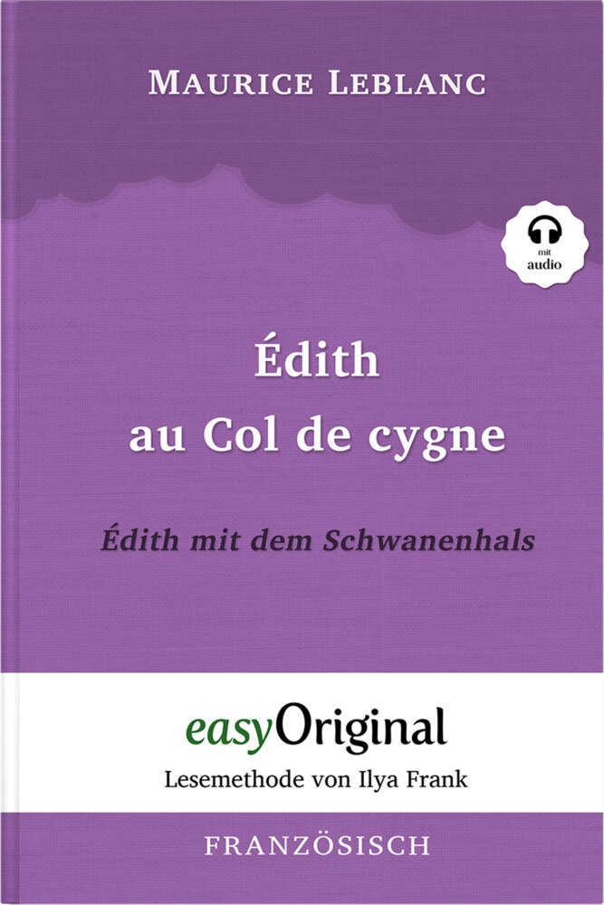 Arsène Lupin / Édith Au Col De Cygne / Édith Mit Dem Schwanenhals (Arsène Lupin Kollektion) (Mit Kostenlosem Audio-Download-Link) - Maurice Leblanc  K