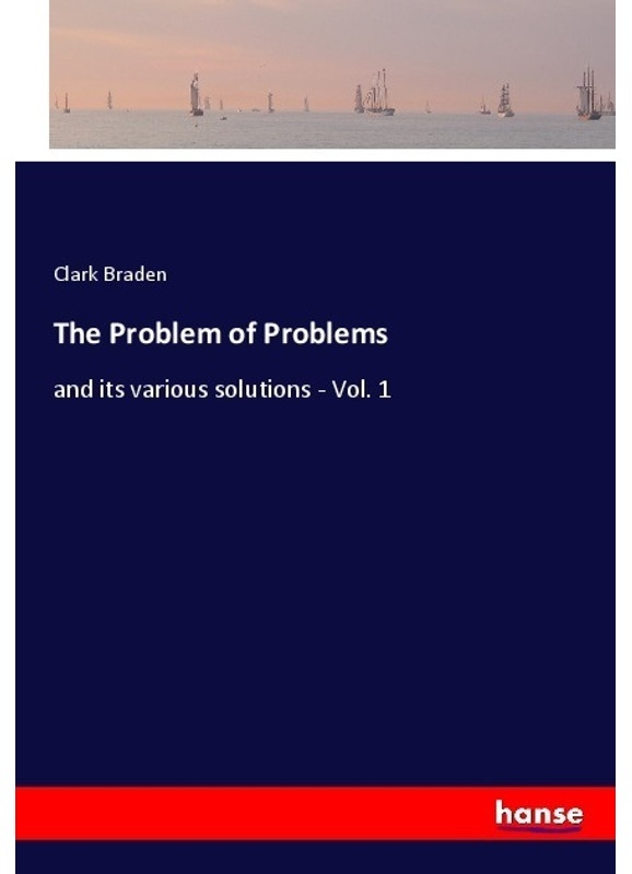 The Problem Of Problems - Clark Braden  Kartoniert (TB)