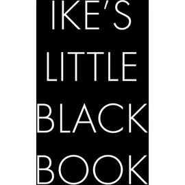 Independently published Ike's Little Black Book: The Perfect Dating Companion for a Handsome Man Named Ike. A secret place for names, phone numbers, and addresses.