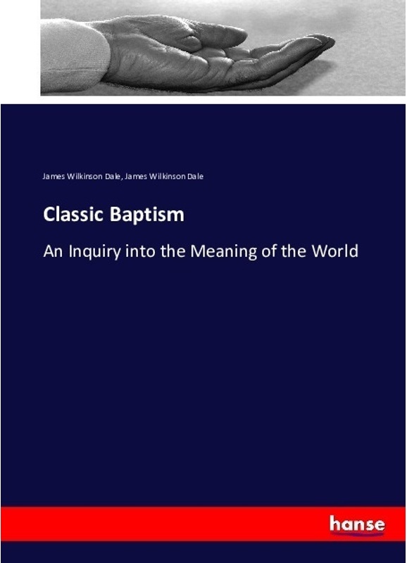 Classic Baptism - James Wilkinson Dale  Kartoniert (TB)