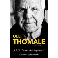 Mitteldeutscher Verlag »Ich bin Trainer kein Diplomat!«: Hans-Ulrich Thomale