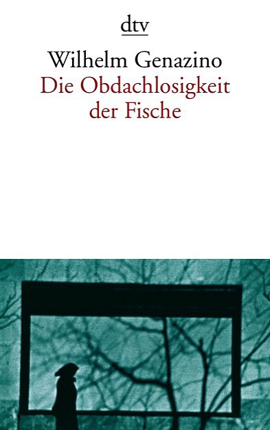 Die Obdachlosigkeit Der Fische - Wilhelm Genazino  Taschenbuch