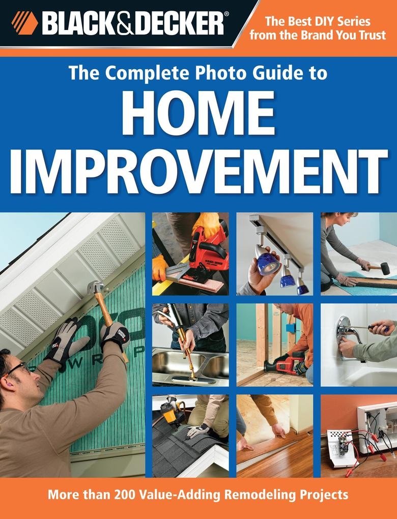 Black & Decker The Complete Photo Guide to Home Improvement: eBook von Editors of Creative Publishing international