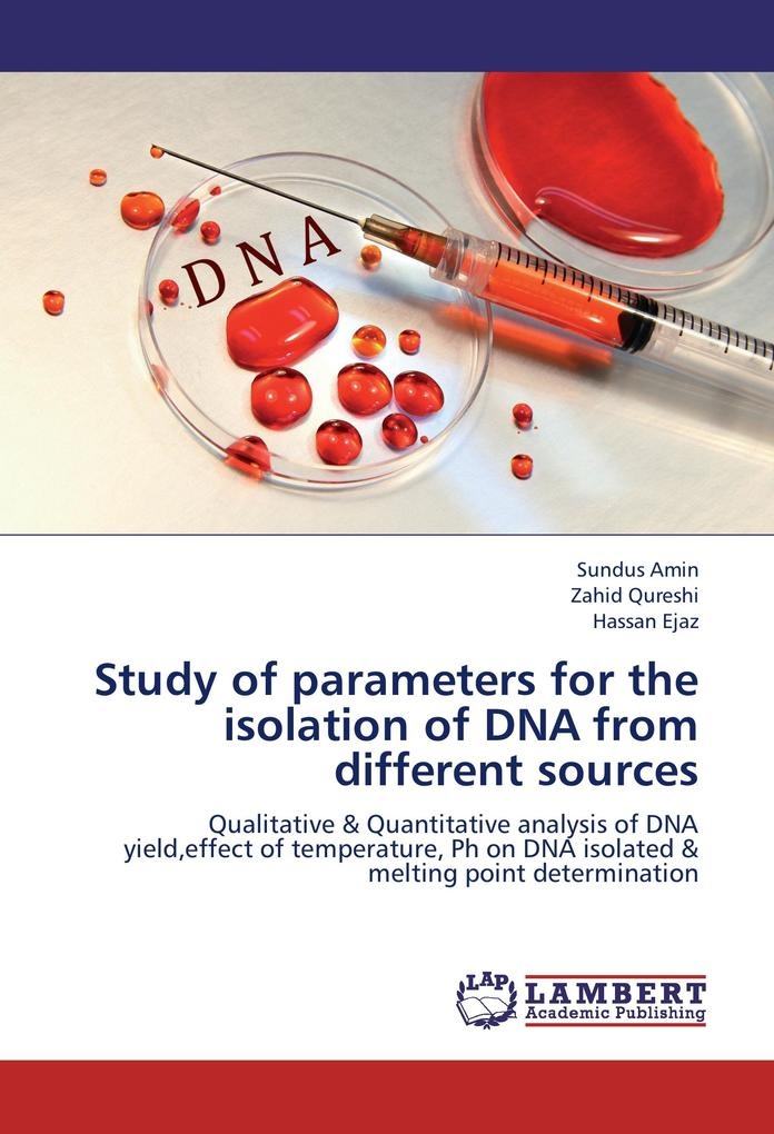 Study of parameters for the isolation of DNA from different sources: Buch von Sundus Amin/ Zahid Qureshi/ Hassan Ejaz