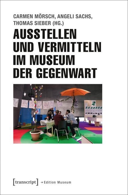 Ausstellen Und Vermitteln Im Museum Der Gegenwart  Kartoniert (TB)