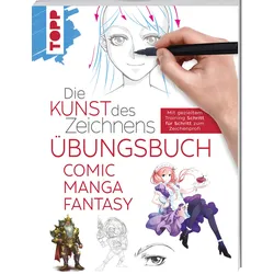 Die Kunst des Zeichnens - Comic Manga Fantasy Übungsbuch Mit gezieltem Training Schritt für Schritt zum Zeichenprofi