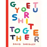 Abrams & Chronicle Books Get Your Sh*t Together: David Shrigley