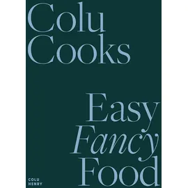 Abrams Colu Cooks: Easy Fancy Food