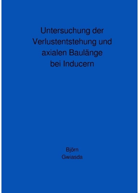 Untersuchung Der Verlustentstehung Und Axialen Baulänge Bei Inducern - Björn Gwiasda  Kartoniert (TB)