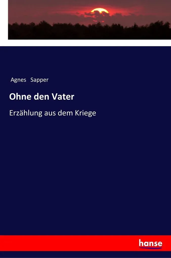 Preisvergleich Produktbild Ohne den Vater von Agnes Sapper / hansebooks / Taschenbuch