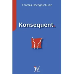 Konsequent.