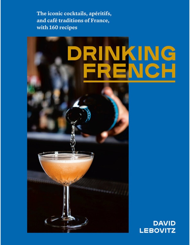 Drinking French - David Lebovitz, Gebunden