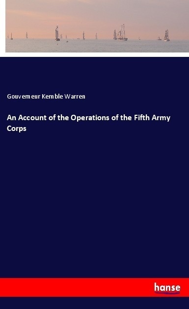 An Account Of The Operations Of The Fifth Army Corps - Gouverneur Kemble Warren  Kartoniert (TB)