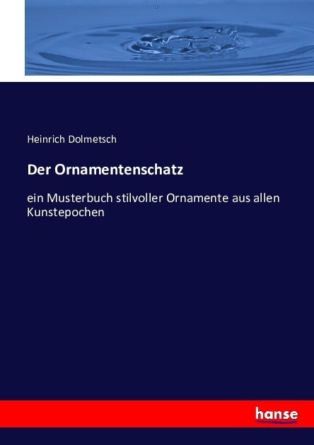 Der Ornamentenschatz - Heinrich Dolmetsch  Kartoniert (TB)