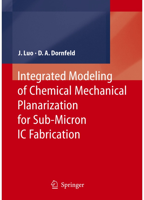 Integrated Modeling Of Chemical Mechanical Planarization For Sub-Micron Ic Fabrication - Jianfeng Luo, David A. Dornfeld, Kartoniert (TB)