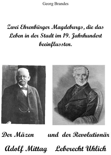 Zwei Ehrenbürger Magdeburgs  Die Das Leben In Der Stadt Im 19.Jahrhundert Beeinflussten - Georg Brandes  Kartoniert (TB)