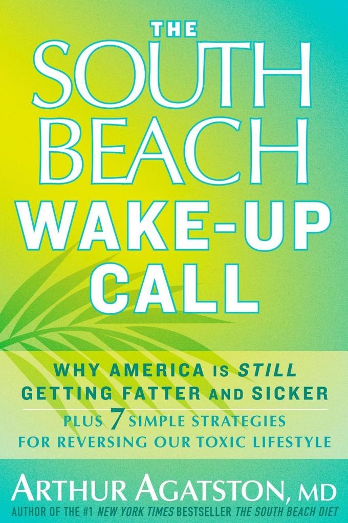 The South Beach Wake-Up Call: eBook von Arthur Agatston