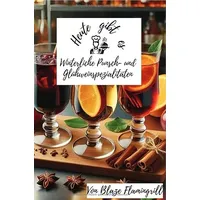 Epubli Heute gibt es - Winterliche Punsch- und Glühweinspezialitäten: