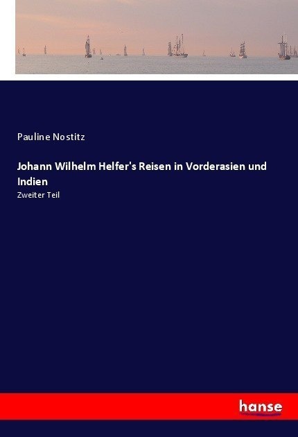 Johann Wilhelm Helfer's Reisen In Vorderasien Und Indien - Pauline Nostitz  Kartoniert (TB)
