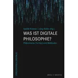 Mentis Verlag GmbH Was ist digitale Philosophie?: Phänomene, Formen und Methoden (Philosophia Digitalis)