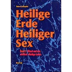 Heilige Erde, Heiliger Sex: Bd.2 Heilige Erde - Heiliger Sex. Band 1-3 / Heilige Erde Heiliger Sex - Dolores LaChapelle, Kartoniert (TB)