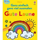 Usborne Kleine Kreativ-Werkstatt: Ganz einfach ganz viel ausmalen - Gute Laune