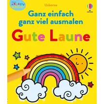 Usborne Kleine Kreativ-Werkstatt: Ganz einfach ganz viel ausmalen - Gute Laune
