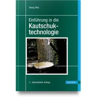 Hanser Fachbuchverlag Einführung in die Kautschuktechnologie