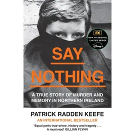 William Collins Say Nothing A True Story of Murder and Memory in Northern Ireland