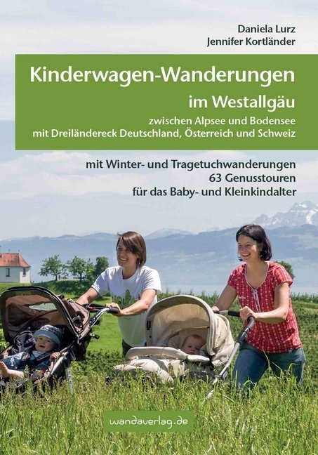 Kinderwagen-Wanderungen Im Westallgäu Zwischen Alpsee Und Bodensee & Dreiländereck Deutschland  Österreich Und Schweiz - Daniela Lurz  Jennifer Kortlä