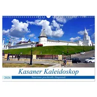 Calvendo Kasaner Kaleidoskop - Tatarstans prachtvolle Hauptstadt (Wandkalender 2026