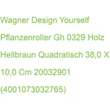 Wagner System WAGNER® design yourself Pflanzenroller GH 0329 Holz hellbraun quadratisch 38,0 x 10,0 cm