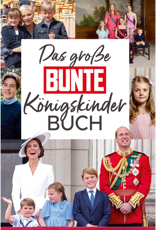 Das Grosse Bunte-Königskinder-Buch - BUNTE Bücher - BUNTE Entertainment Verlag, Anna Butterbrod, Gebunden
