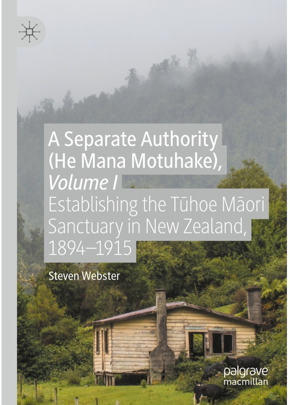 A Separate Authority (He Mana  Motuhake), Volume I - Steven Webster, Kartoniert (TB)