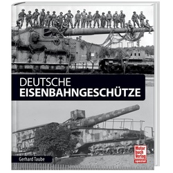 Deutsche Eisenbahngeschütze - Gerhard Taube  Gebunden