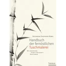 Theseus Verlag in Kamphausen Media GmbH Handbuch der fernöstlichen Tuschmalerei