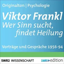 SWR Mediaservices GmbH Viktor Frankl - Wer Sinn sucht, findet Heilung