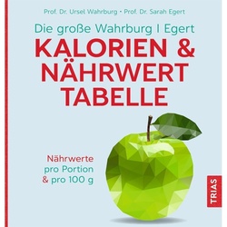 Die Grosse Wahrburg/Egert Kalorien-&-Nährwerttabelle - Ursel Wahrburg, Sarah Egert, Kartoniert (TB)
