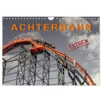 Calvendo Achterbahn - extrem (Wandkalender 2026 DIN A4 quer),