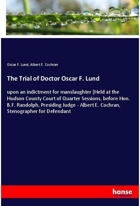 The Trial Of Doctor Oscar F. Lund - Oscar F. Lund  Albert E. Cochran  Kartoniert (TB)