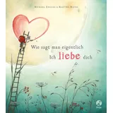Boje Verlag Wie sagt man eigentlich: Ich liebe dich