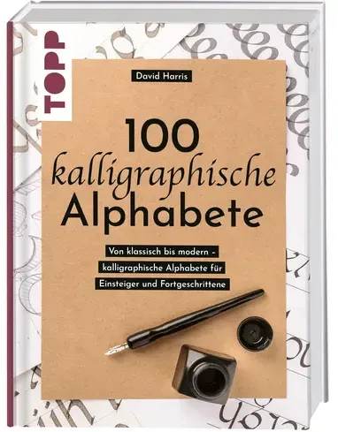 100 kalligraphische Alphabete - Von klassisch bis modern – kalligraphische Alphabete für Einsteiger und Fortgeschrittene
