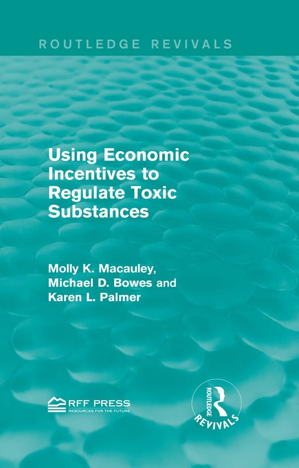 Using Economic Incentives to Regulate Toxic Substances: eBook von Molly K. Macauley/ Michael D. Bowes/ Karen L. Palmer